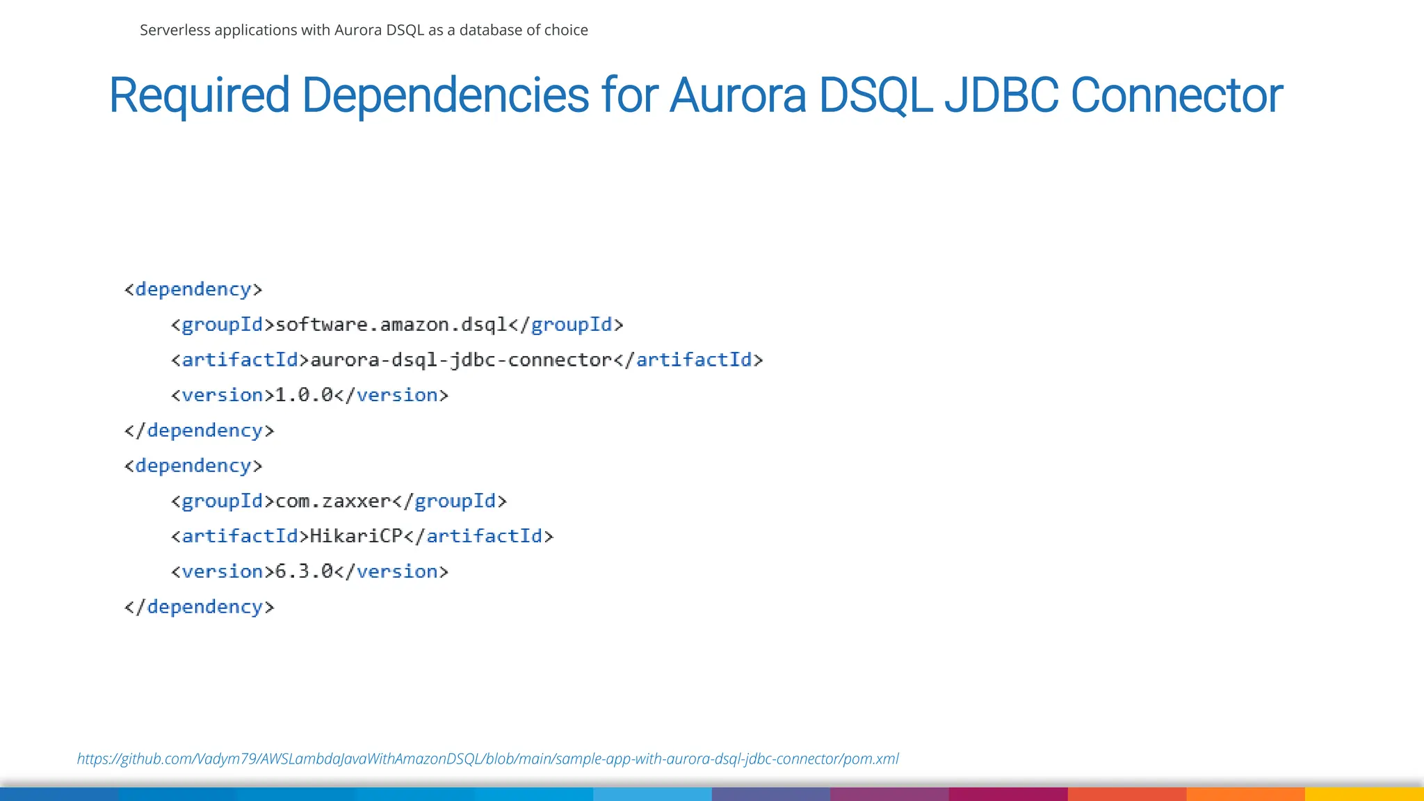Serverless applications with Aurora DSQL as a database of choice
https://github.com/Vadym79/AWSLambdaJavaWithAmazonDSQL/blob/main/sample-app-with-aurora-dsql-jdbc-connector/pom.xml
Required Dependencies for Aurora DSQL JDBC Connector
 