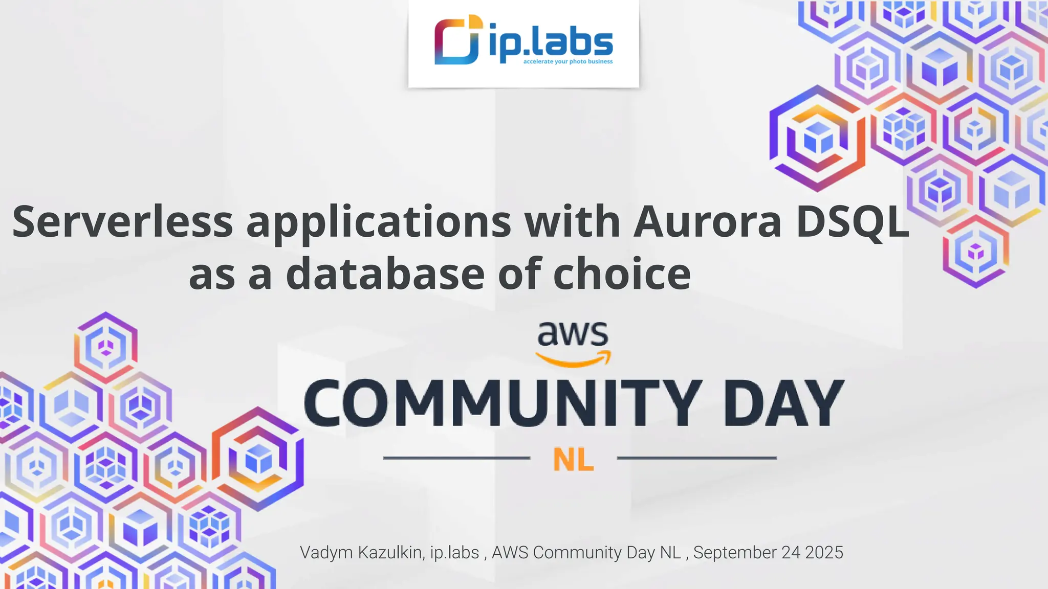 Serverless applications with Aurora DSQL
as a database of choice
Vadym Kazulkin, ip.labs , AWS Community Day NL , September 24 2025
 