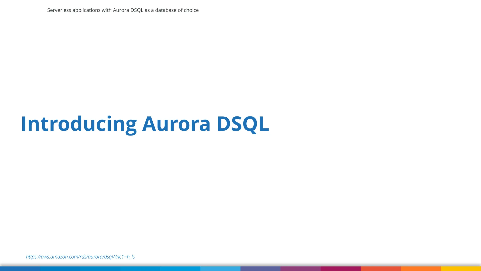 Serverless applications with Aurora DSQL as a database of choice
https://aws.amazon.com/rds/aurora/dsql/?nc1=h_ls
Introducing Aurora DSQL
 