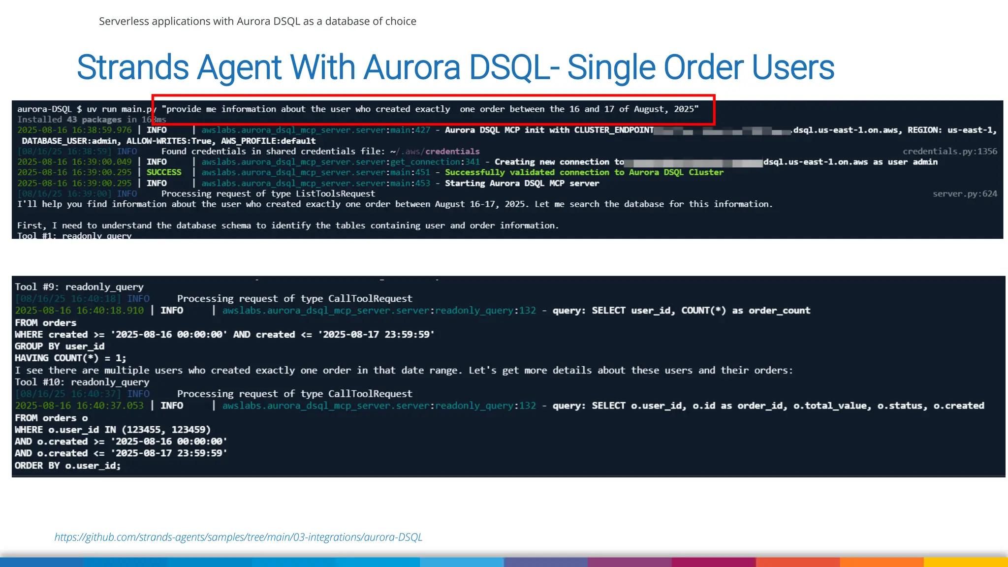 Serverless applications with Aurora DSQL as a database of choice
https://github.com/strands-agents/samples/tree/main/03-integrations/aurora-DSQL
Strands Agent With Aurora DSQL- Single Order Users
 
