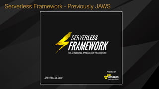 Serverless Framework - Previously JAWS
 