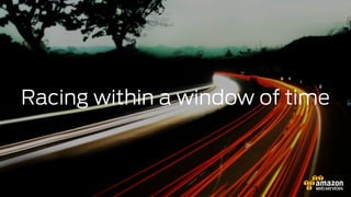 3
Racing within a window of time
 