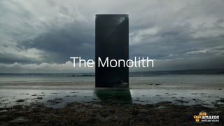8
The Monolith
 
