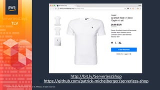 © 2018, Amazon Web Services, Inc. or its Affiliates. All rights reserved.
ServerlessDays
TLV
http://bit.ly/ServerlessShop
https://github.com/patrick-michelberger/serverless-shop
 
