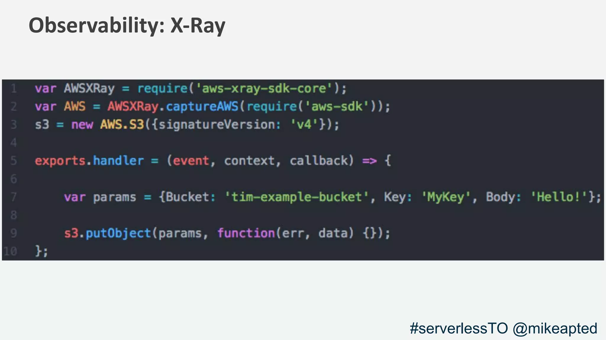 Observability: X-Ray
#serverlessTO @mikeapted
 