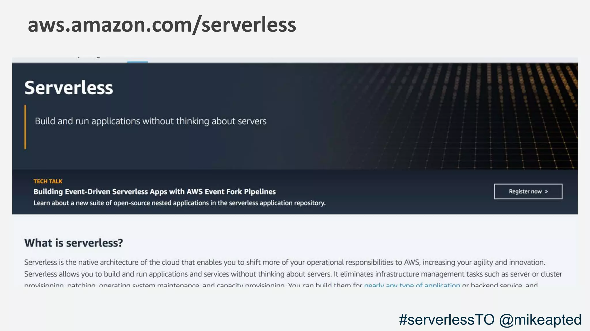 aws.amazon.com/serverless
#serverlessTO @mikeapted
 