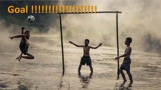 Goal !!!!!!!!!!!!!!!!!!!
 