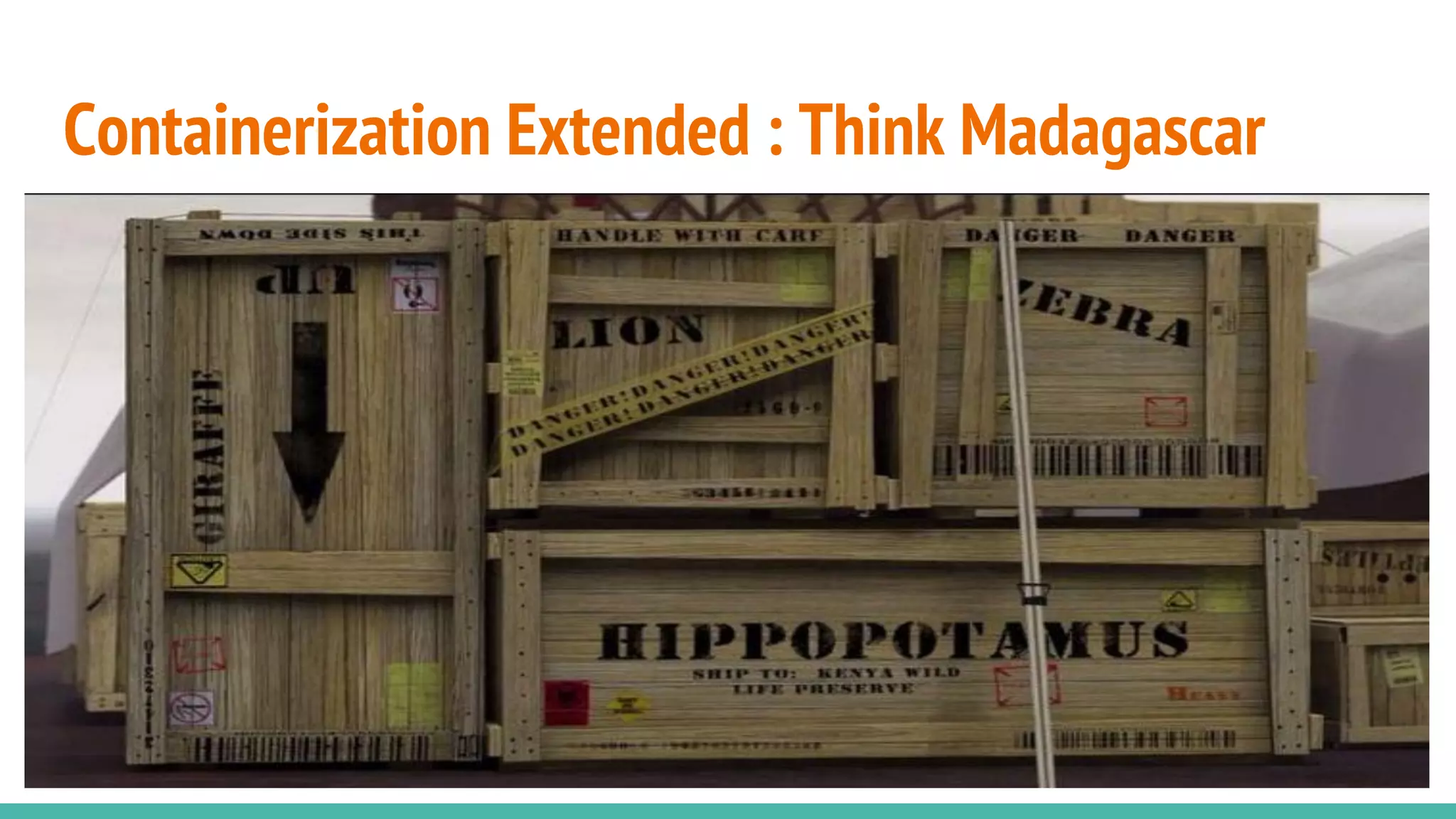 Containerization Extended : Think Madagascar
 