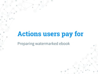 Actions users pay for
Preparing watermarked ebook
 