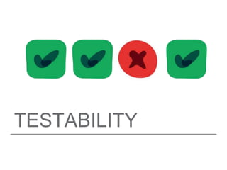 TESTABILITY
 