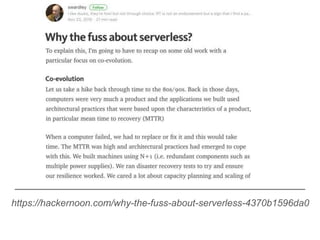 https://hackernoon.com/why-the-fuss-about-serverless-4370b1596da0
 