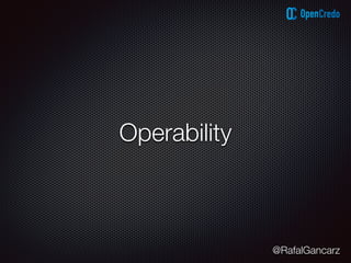 @RafalGancarz
Operability
 