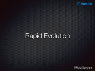 @RafalGancarz
Rapid Evolution
 