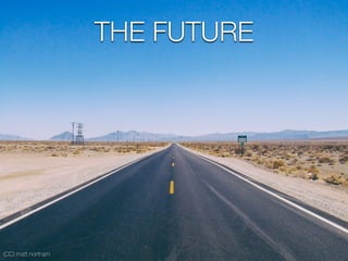 THE FUTURE
(CC) matt northam
 