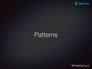 @RafalGancarz
Patterns
 