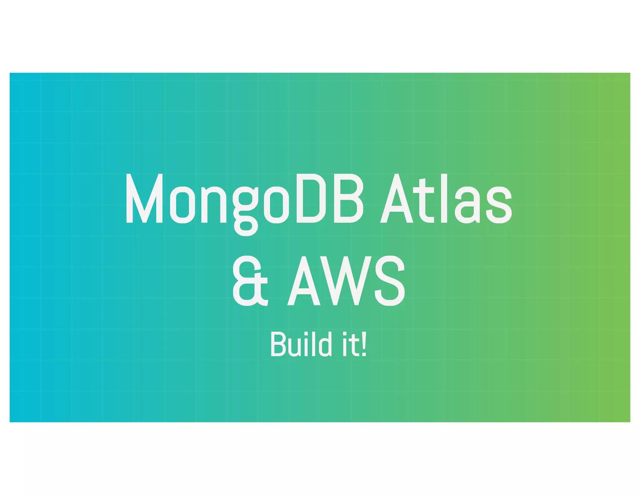 MongoDB Atlas & AWS Build it! 