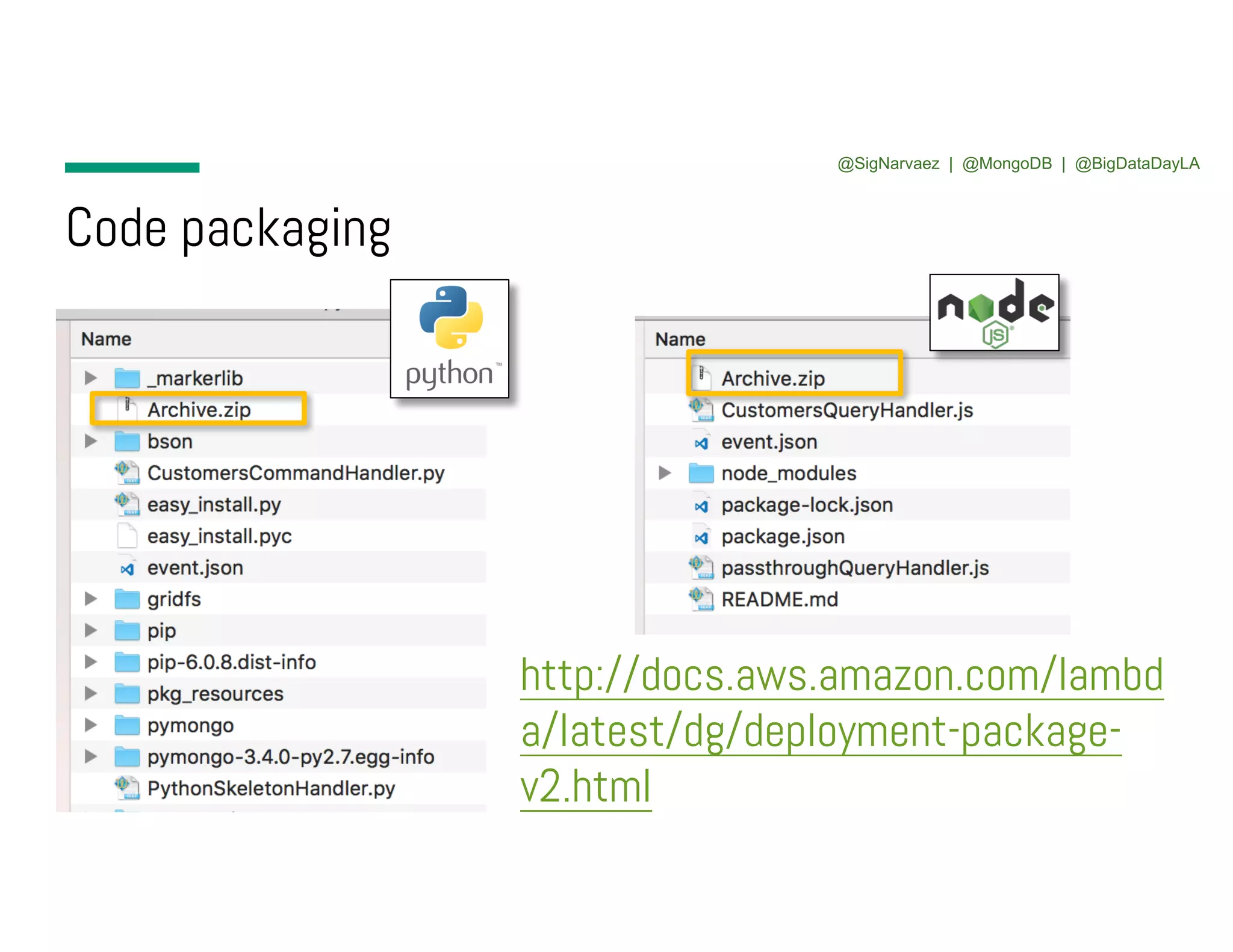 Code packaging http://docs.aws.amazon.com/lambd a/latest/dg/deployment-package- v2.html @SigNarvaez | @MongoDB | @BigDataDayLA 