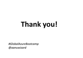 #GlobalAzureBootcamp
@aanuwizard
 