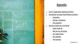 Serverless Big Data Architecture on Google Cloud Platform at Credit OK ...
