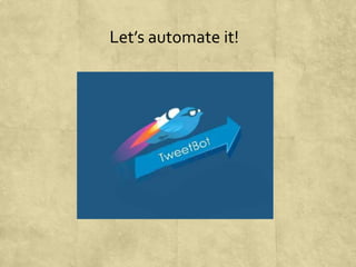 Let’s automate it!
 