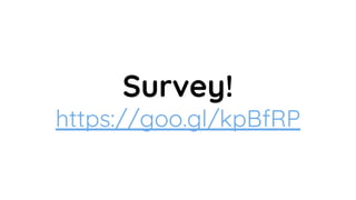 Survey!
https://goo.gl/kpBfRP
 