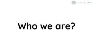 Who we are?
 