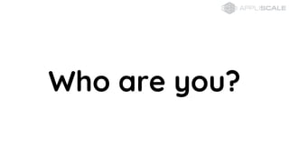 Who are you?
 