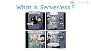 What is Serverless ?
 
