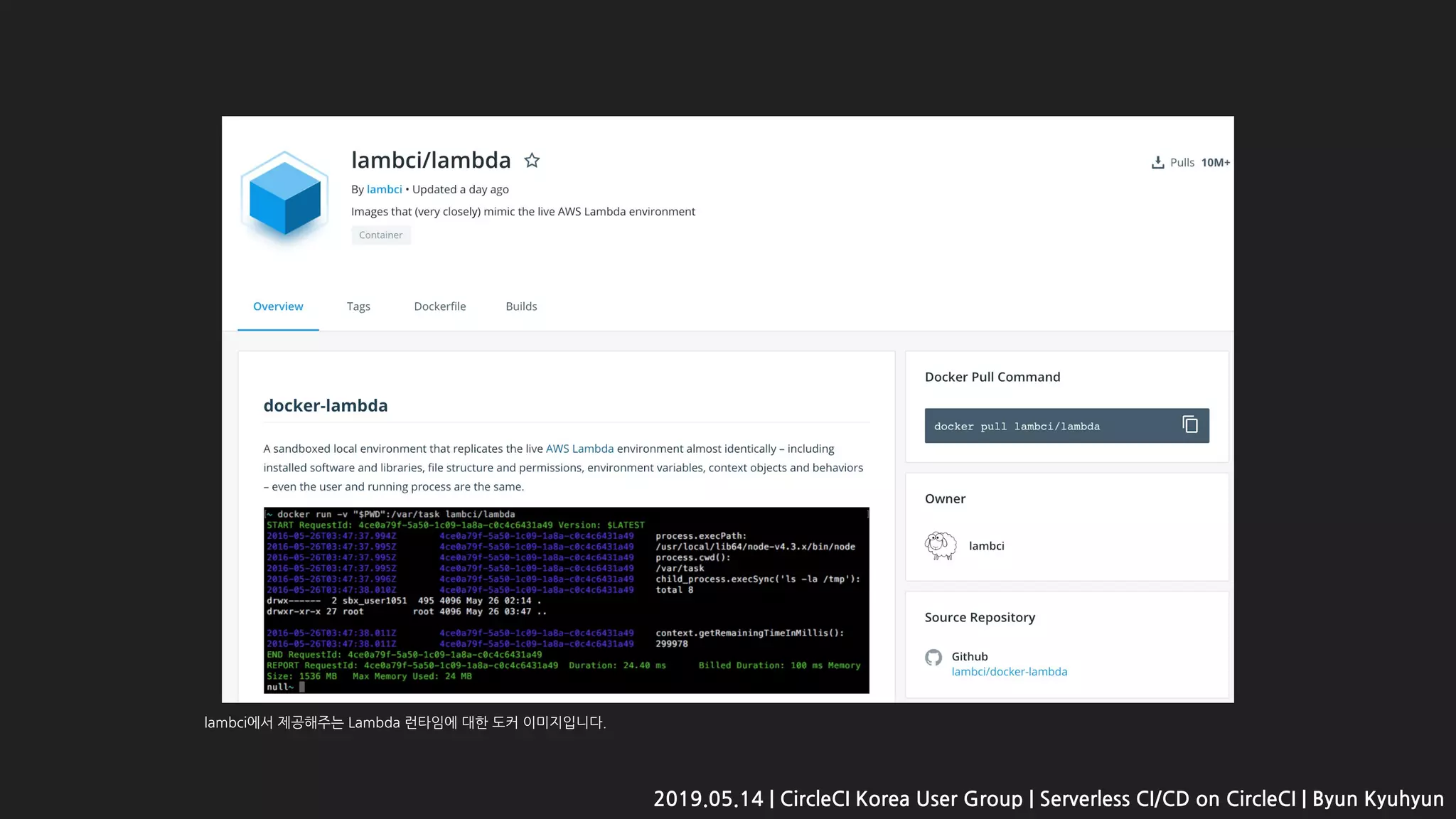 2019.05.14 | CircleCI Korea User Group | Serverless CI/CD on CircleCI | Byun Kyuhyun
lambci에서 제공해주는 Lambda 런타임에 대한 도커 이미지입니다.
 