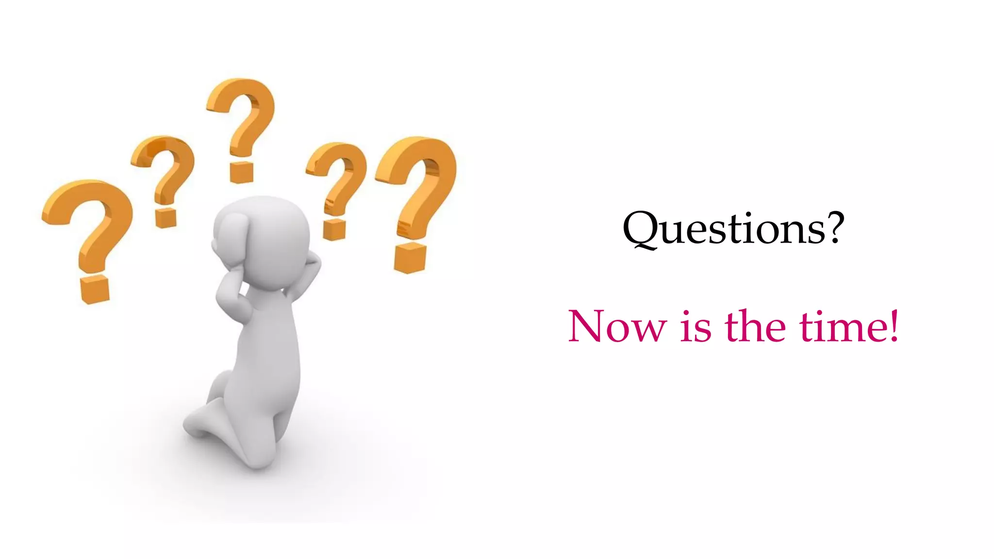 Questions?
Now is the time!
 