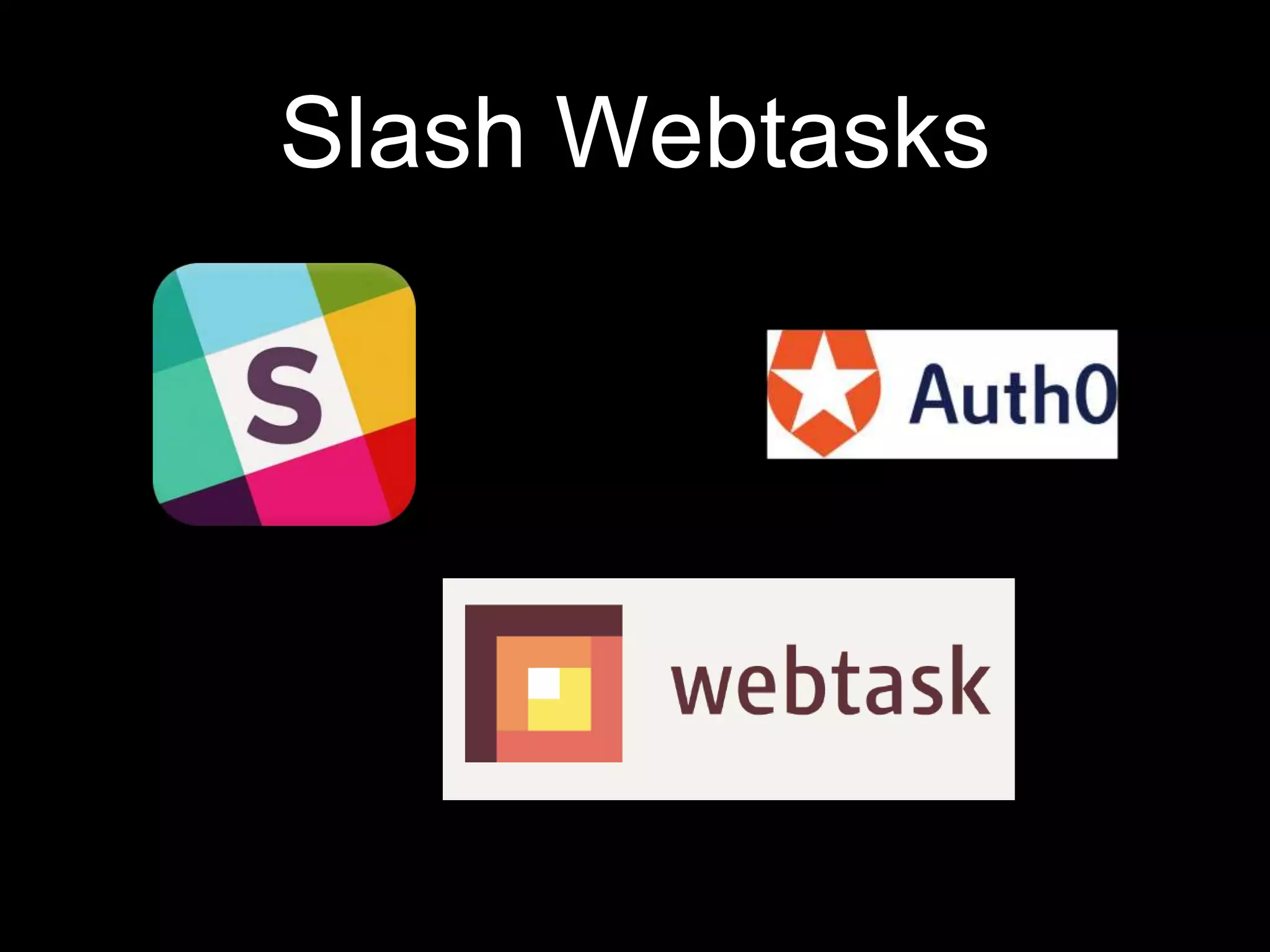 Slash Webtasks
 