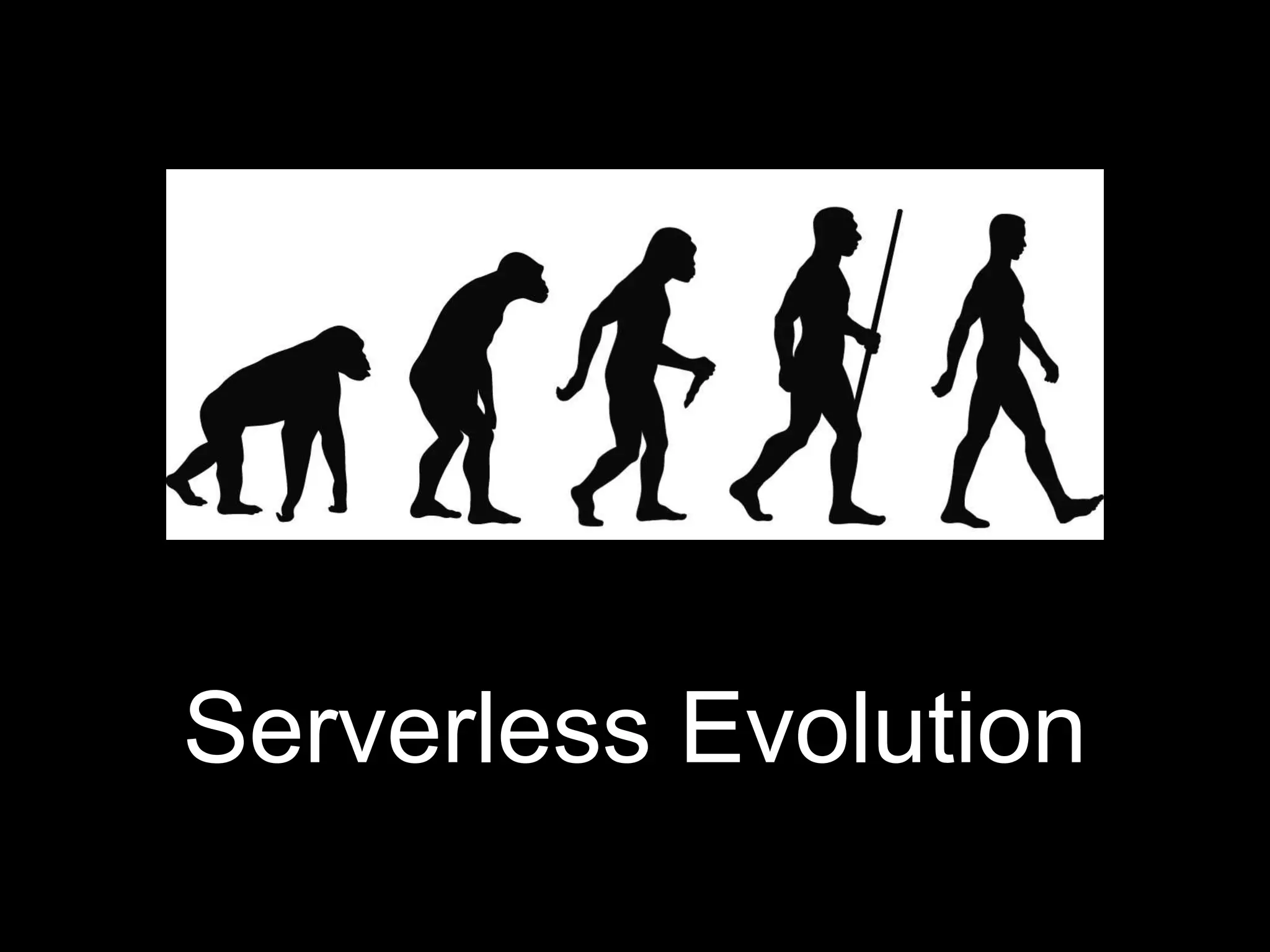 Serverless Evolution
 