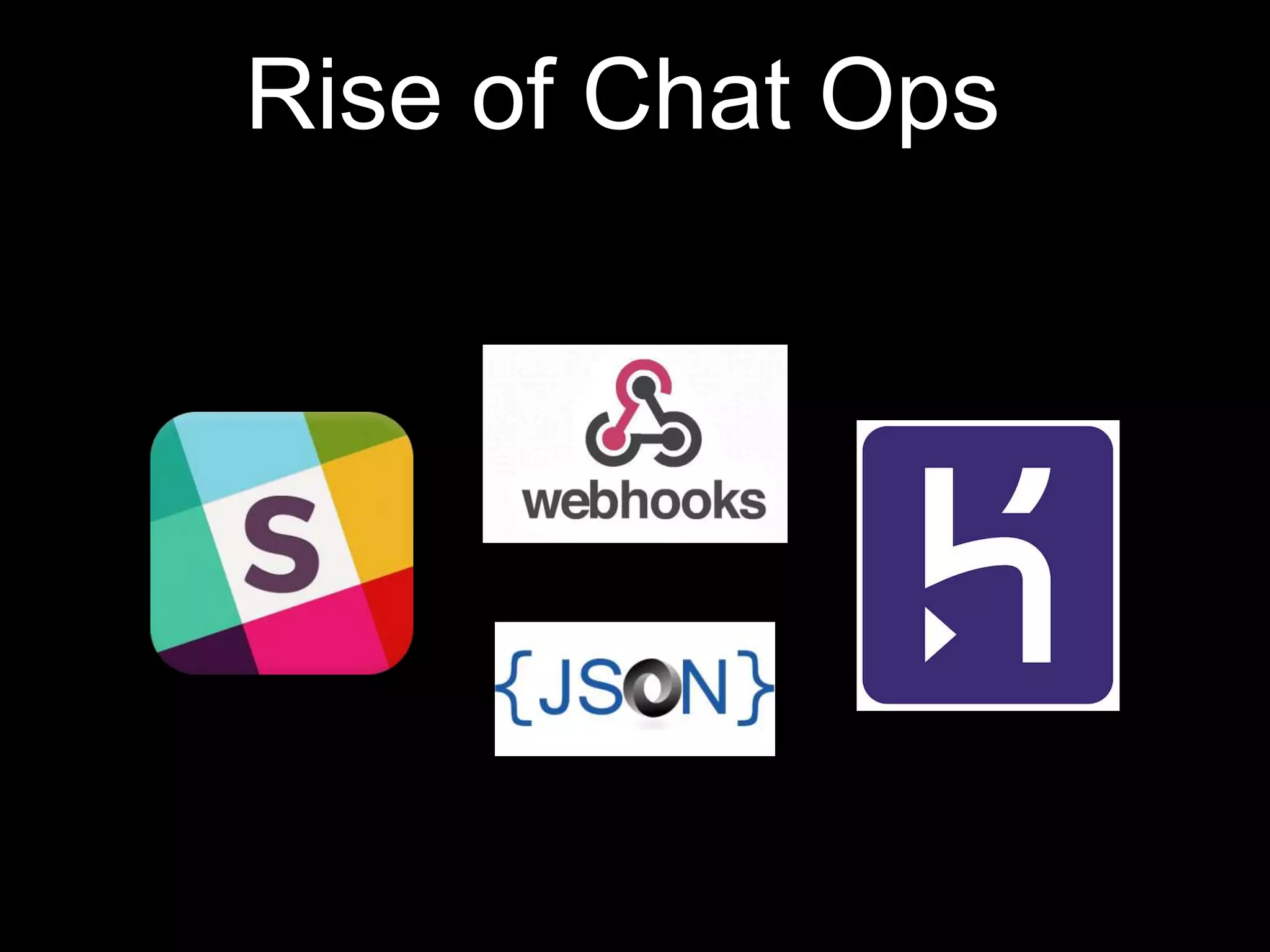 Rise of Chat Ops
 