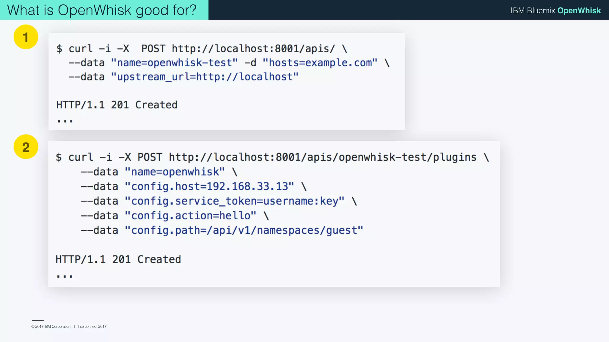 © 2017 IBM Corporation l Interconnect 2017
IBM Bluemix OpenWhiskWhat is OpenWhisk good for?
1
2
 