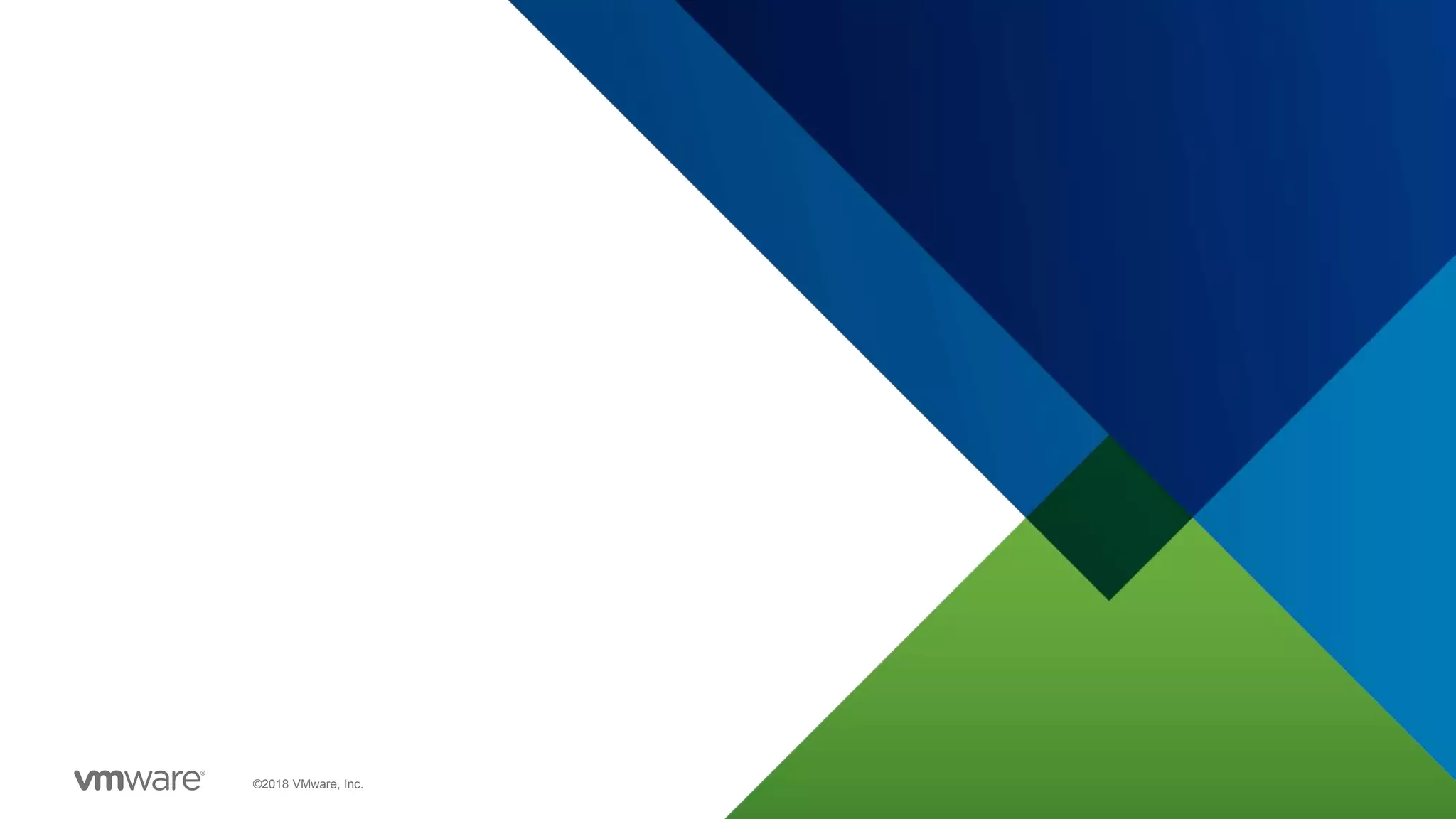 ©2018 VMware, Inc.
 