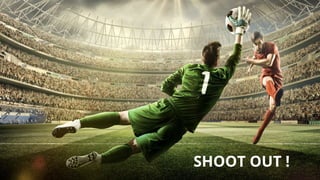 10
SHOOT OUT !
 