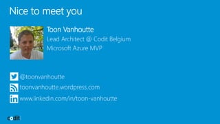 Nice to meet you
Toon Vanhoutte
Lead Architect @ Codit Belgium
Microsoft Azure MVP
@toonvanhoutte
toonvanhoutte.wordpress.com
www.linkedin.com/in/toon-vanhoutte
 