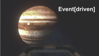 Event[driven]
 