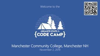 Welcome to the
Manchester Community College, Manchester NH
November 2, 2019
 
