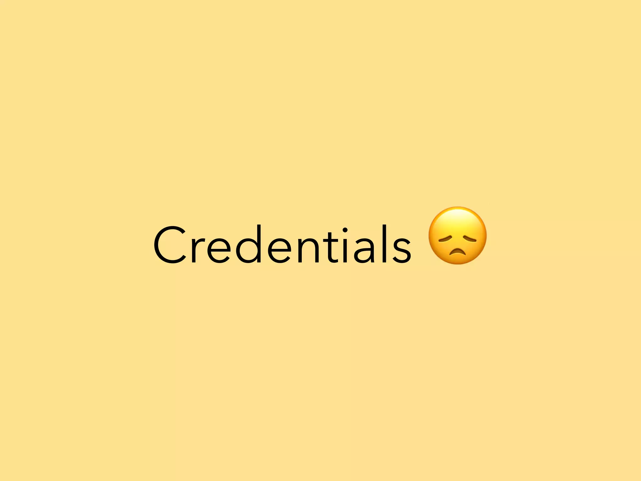 Credentials 😞