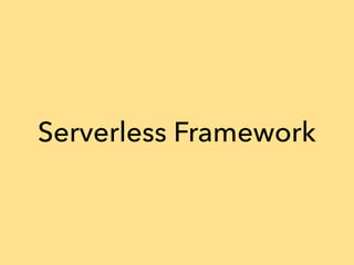 Serverless Framework
 
