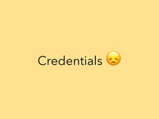 Credentials 😞
 
