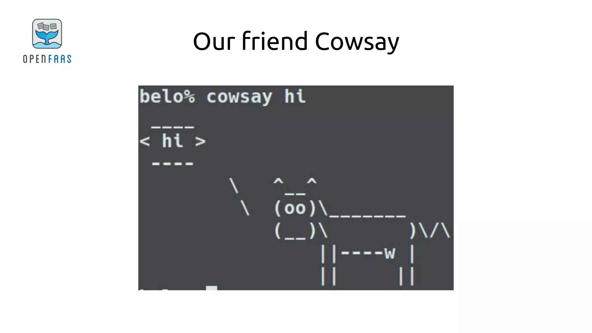 Our friend Cowsay
 