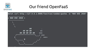 Our friend OpenFaaS
 