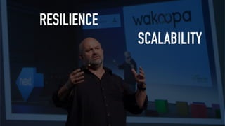 SCALABILITY
RESILIENCE
 