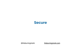 @theburningmonk theburningmonk.com
Secure
 