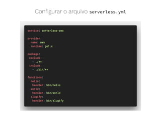 Conﬁgurar o arquivo serverless.yml
 