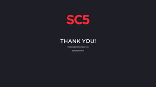 THANK YOU!
mikael.puittinen@sc5.io
@mpuittinen
 