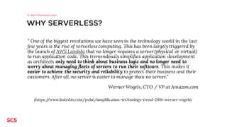 WHY SERVERLESS?
” One of the biggest revolutions we have seen in the technology world in the last
few years is the rise of...