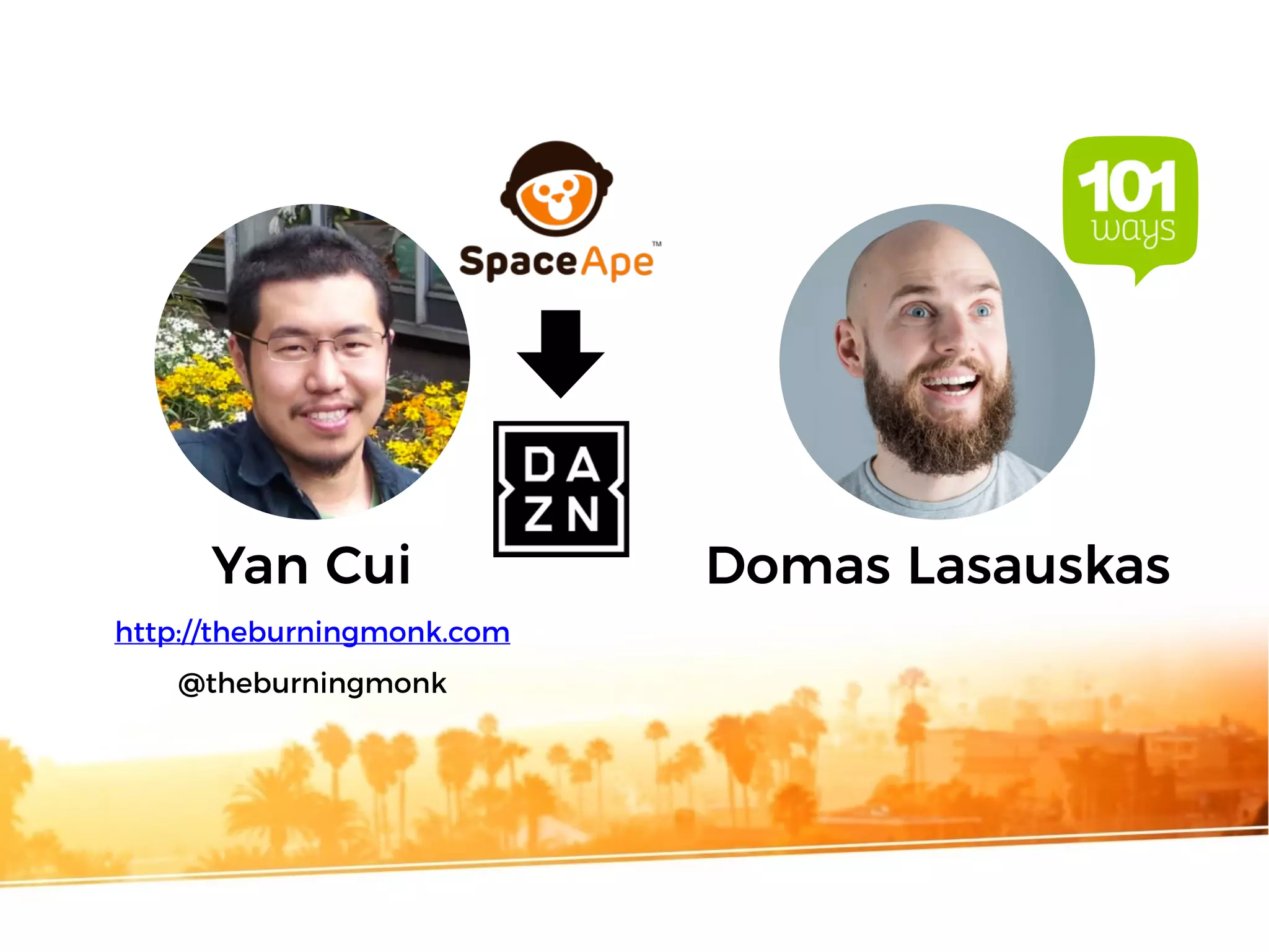 Yan Cui
http://theburningmonk.com
@theburningmonk
Domas Lasauskas
 